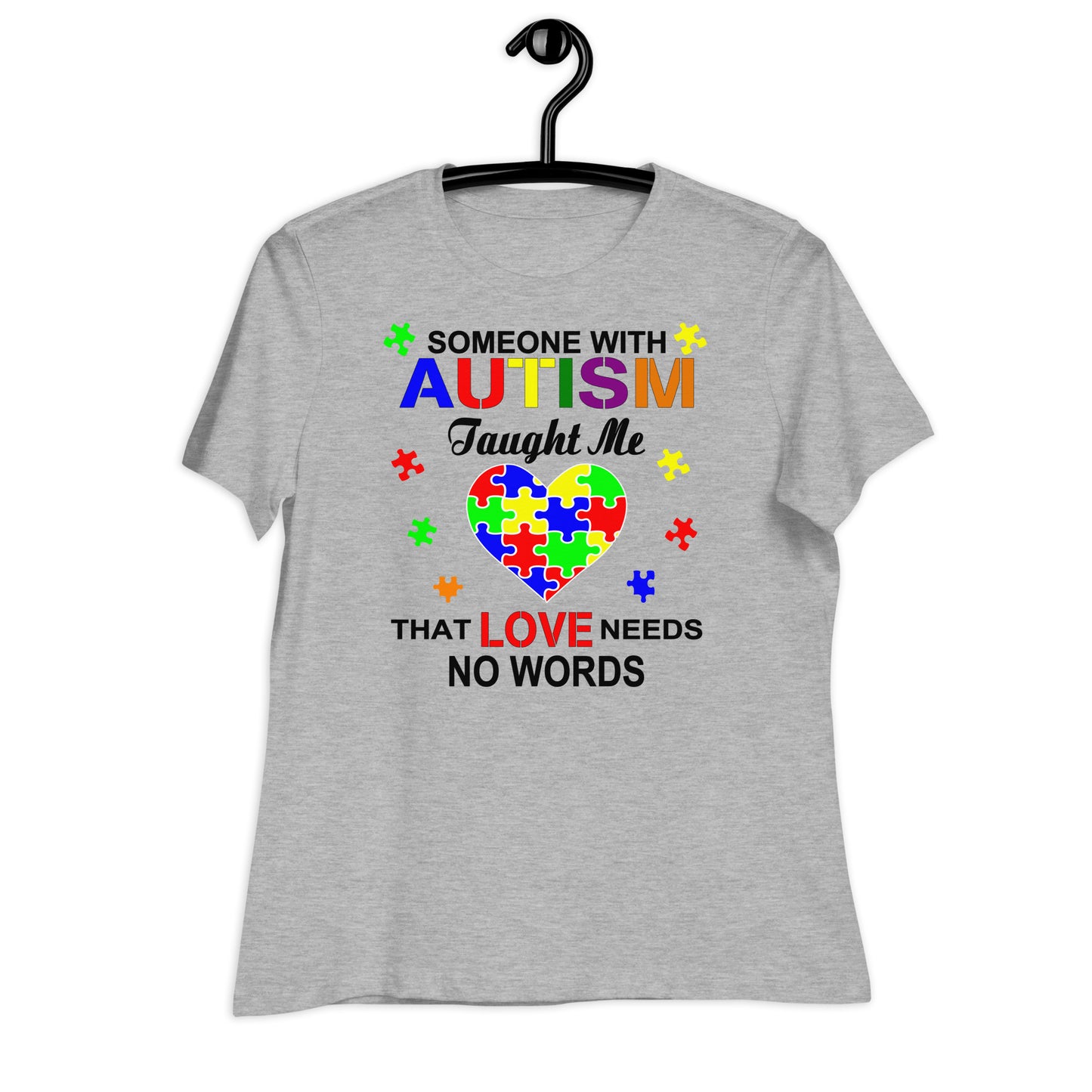 Someone with Autism Taught Me Love Needs No Words Bella Canvas Relaxed Women's T-Shirt