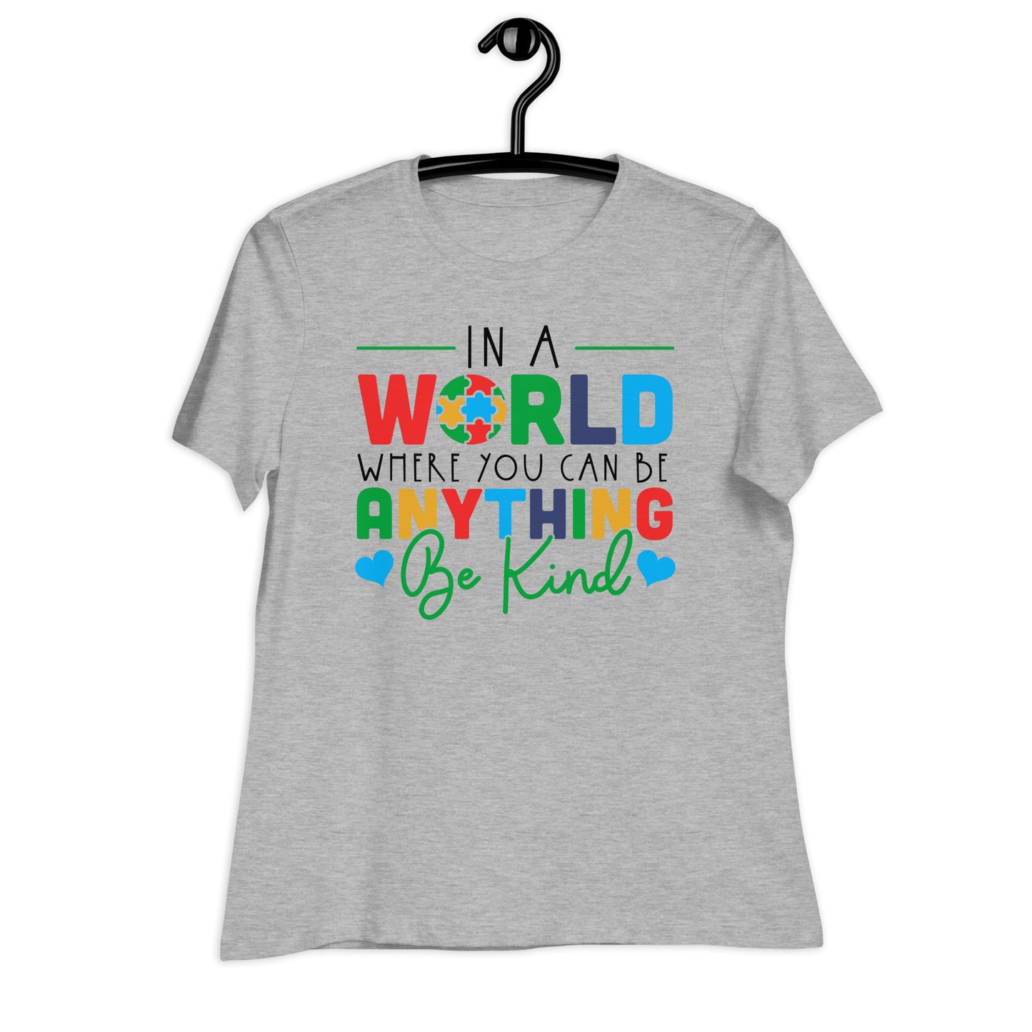 In a World Where You Can Be Anything Be Kind Bella Canvas Relaxed Women's T-Shirt