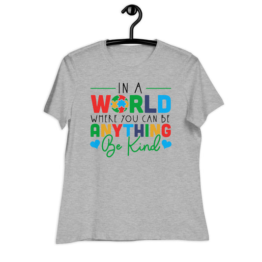 In a World Where You Can Be Anything Be Kind Bella Canvas Relaxed Women's T-Shirt