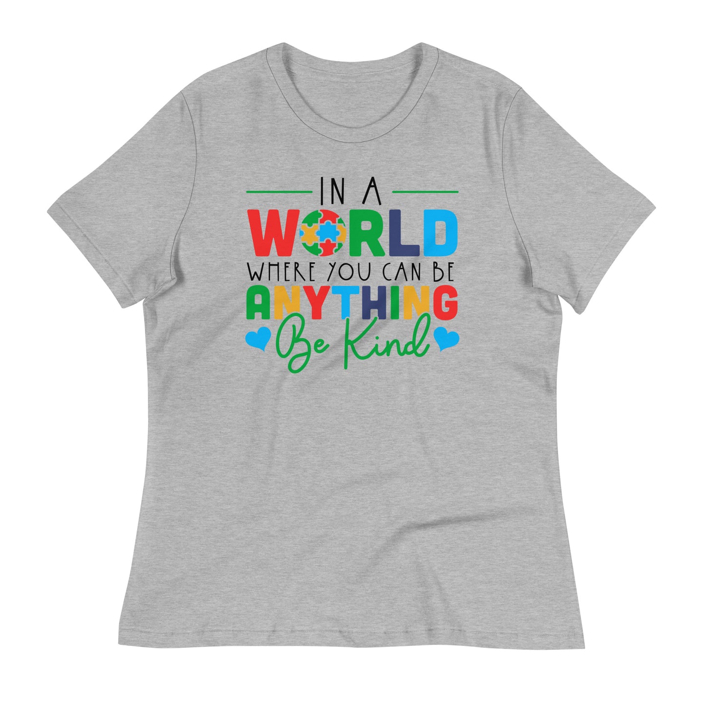 In a World Where You Can Be Anything Be Kind Bella Canvas Relaxed Women's T-Shirt