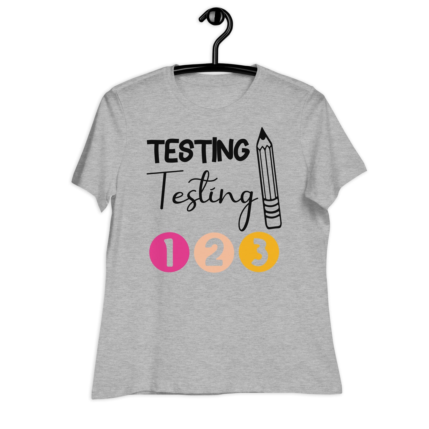 Testing, Testing 1 2 3 Teacher Bella Canvas Relaxed Women's T-Shirt