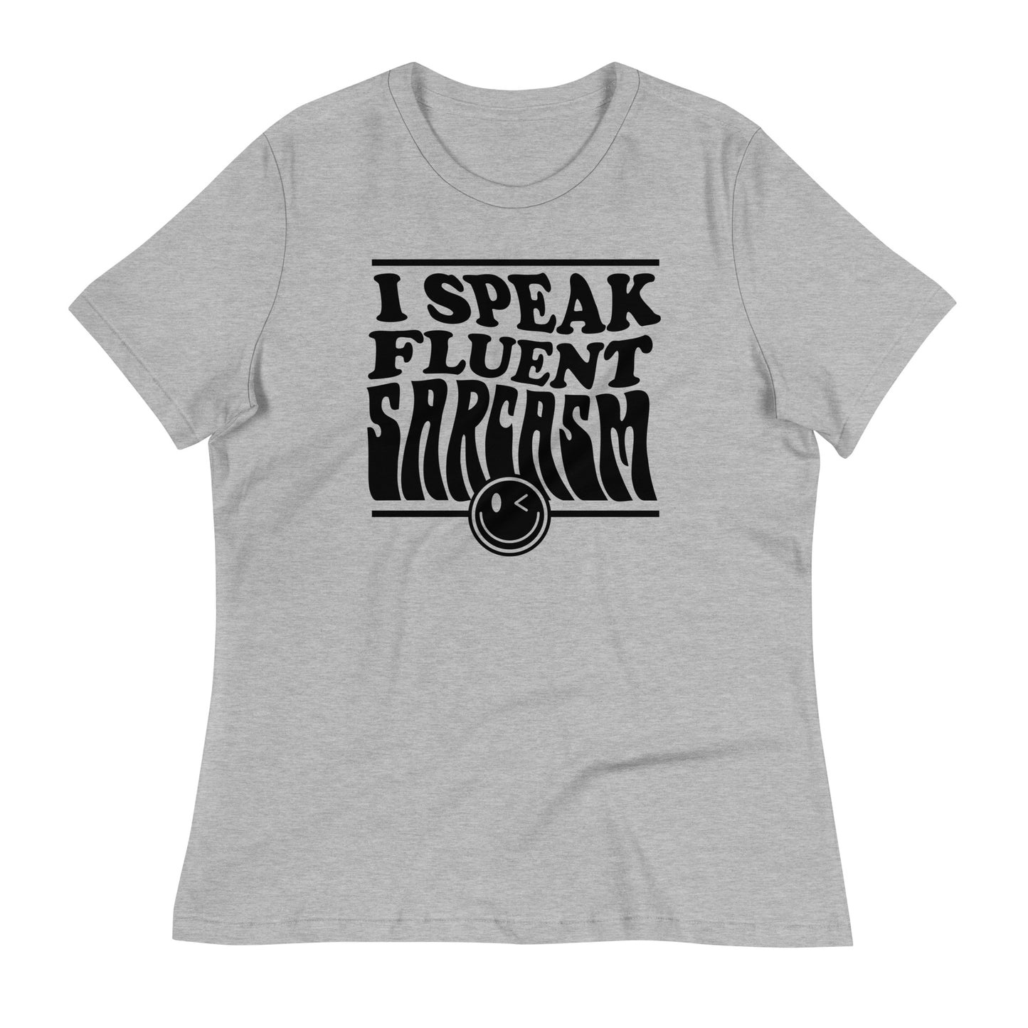 I Speak Fluent Sarcasm Bella Canvas Relaxed Women's T-Shirt