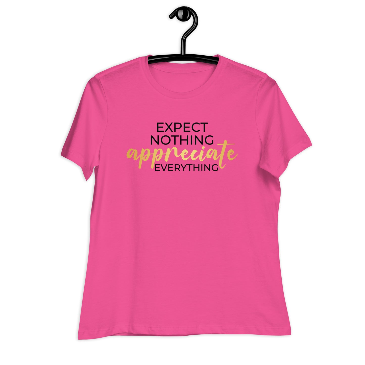 Expect Nothing Appreciate Everything Bella Canvas Relaxed Women's T-Shirt