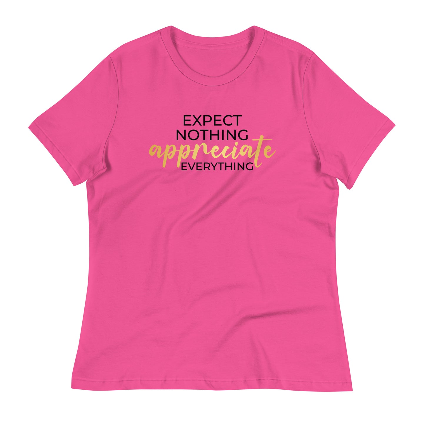 Expect Nothing Appreciate Everything Bella Canvas Relaxed Women's T-Shirt