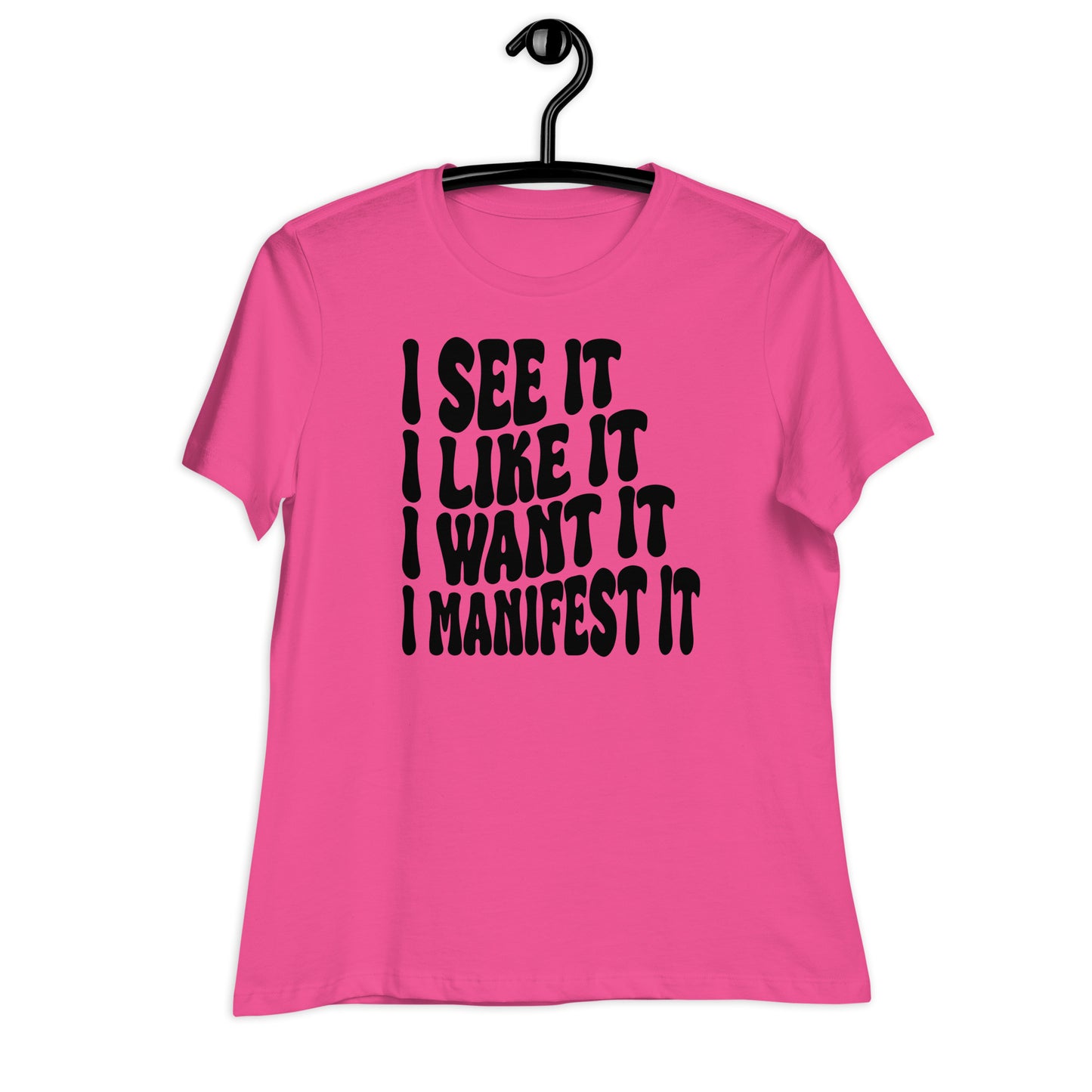 I See It I Like It I Want It I Manifest It Bella Canvas Relaxed Women's T-Shirt