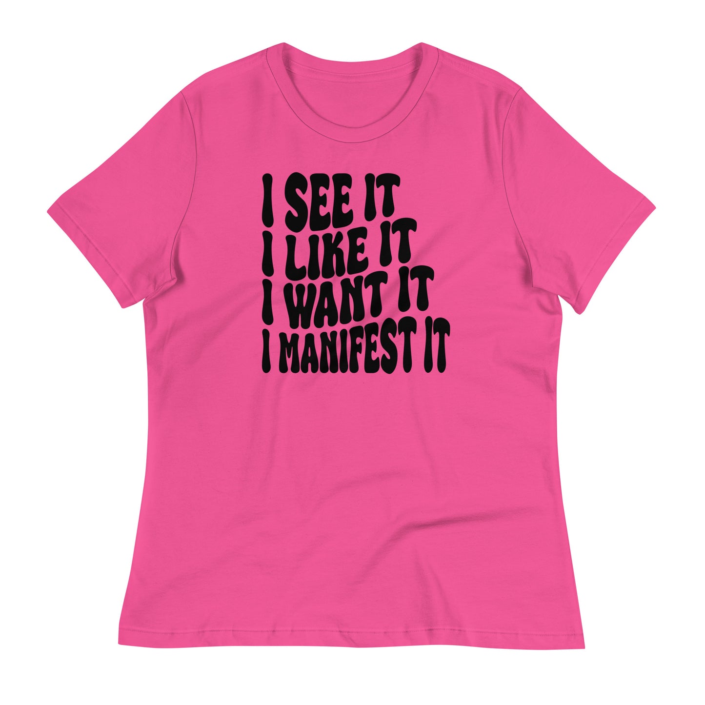 I See It I Like It I Want It I Manifest It Bella Canvas Relaxed Women's T-Shirt
