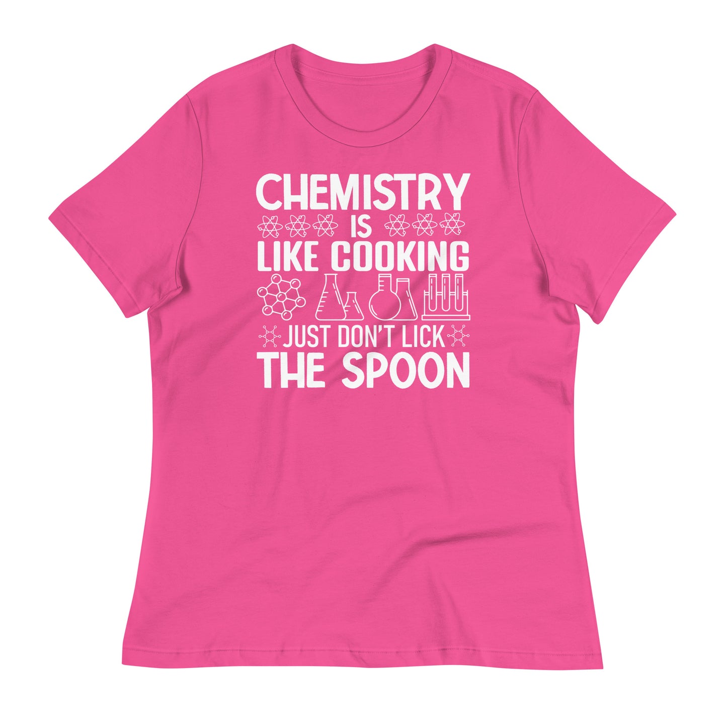 Chemistry is Like Cooking, Just Don't Lick the Spoon Bella Canvas Relaxed Women's T-Shirt