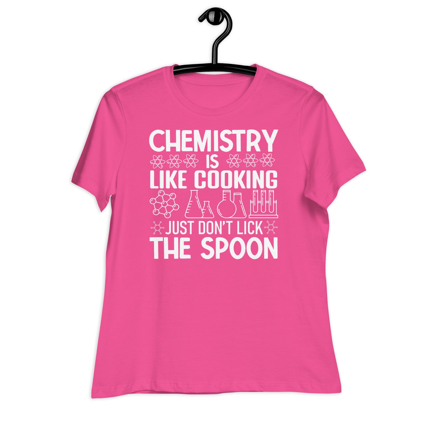 Chemistry is Like Cooking, Just Don't Lick the Spoon Bella Canvas Relaxed Women's T-Shirt