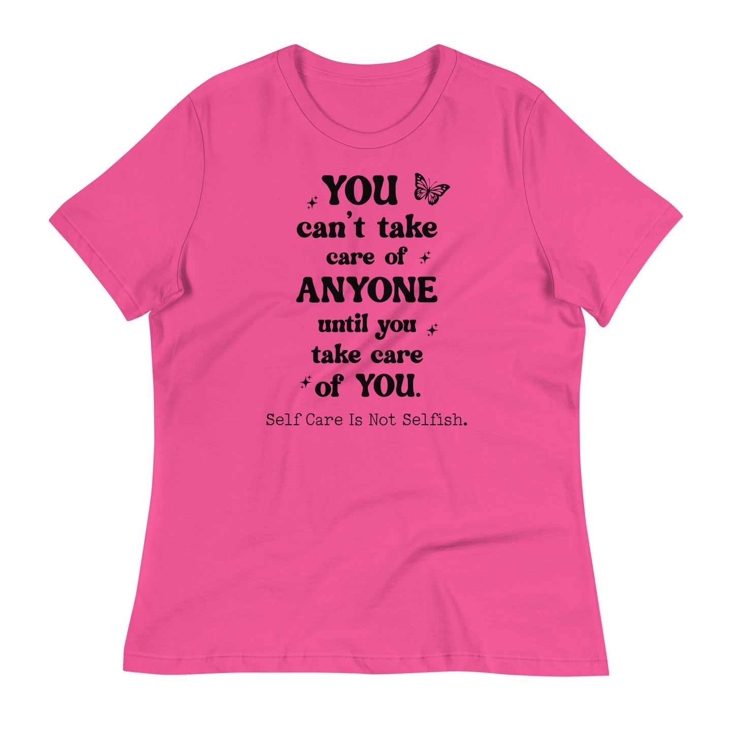 You Can't Take Care of Anyone Until You Take Care of You Bella Canvas Relaxed Women's T-Shirt