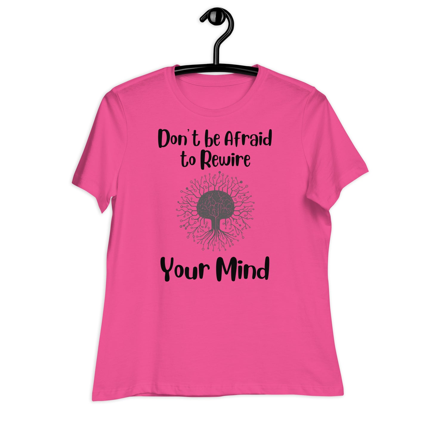 Don't Be Afraid to Rewire Your Mind Bella Canvas Relaxed Women's T-Shirt