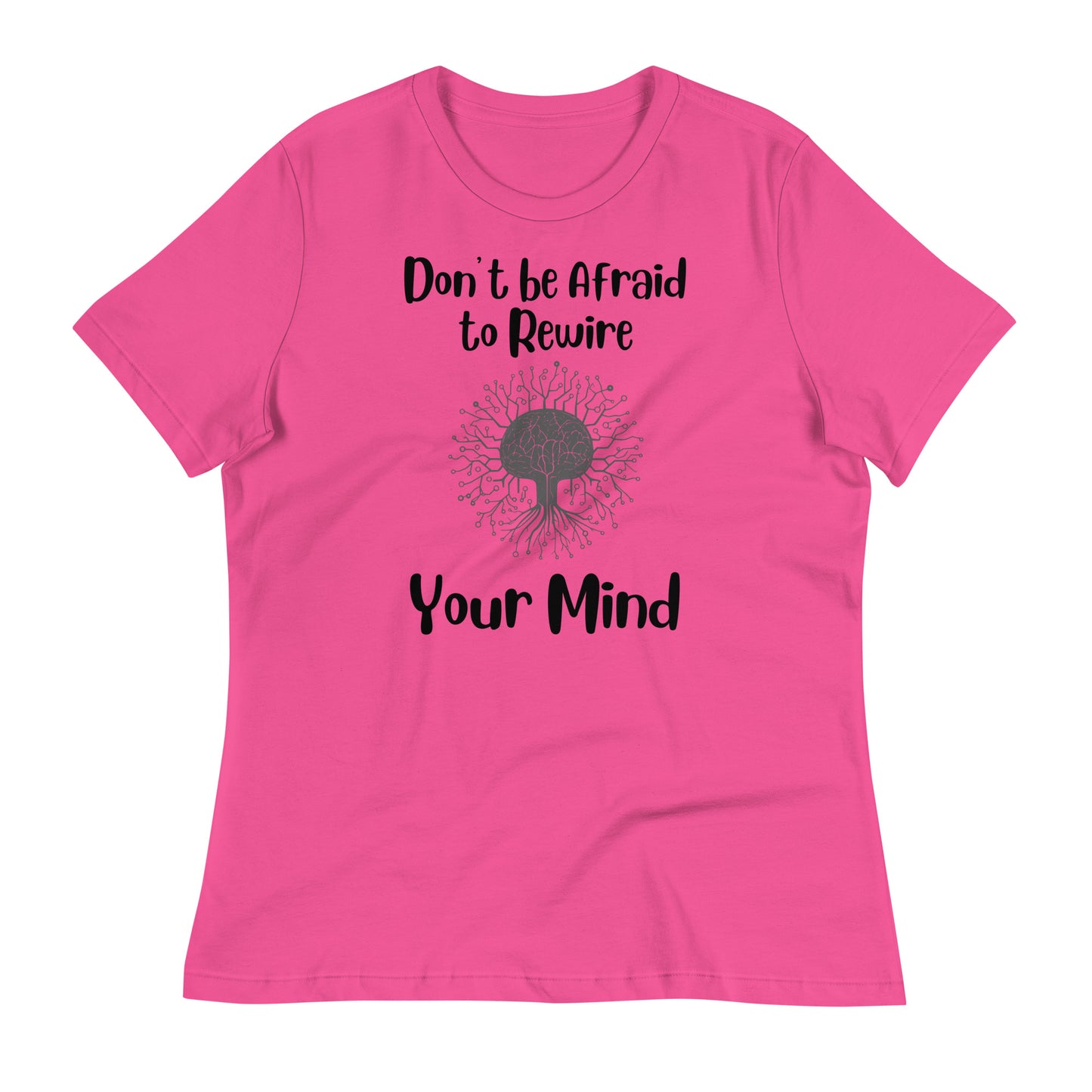 Don't Be Afraid to Rewire Your Mind Bella Canvas Relaxed Women's T-Shirt