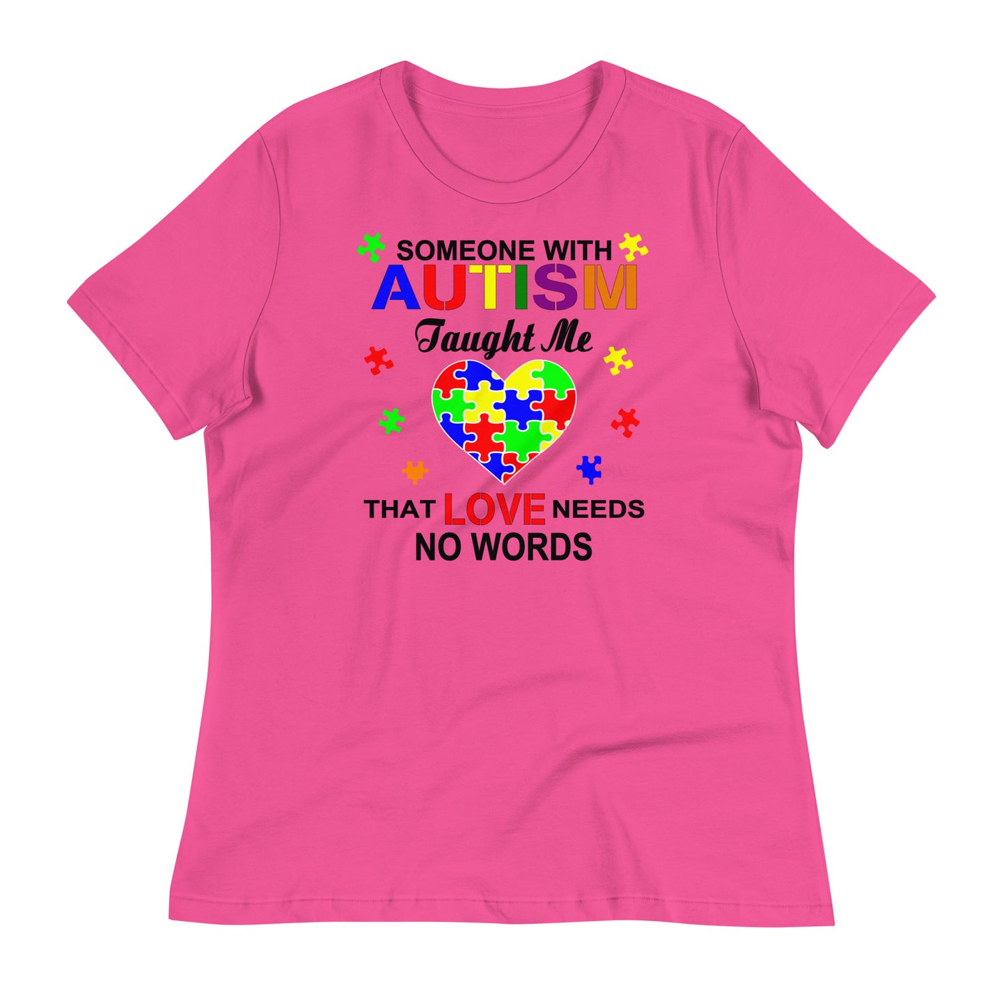 Someone with Autism Taught Me Love Needs No Words Bella Canvas Relaxed Women's T-Shirt