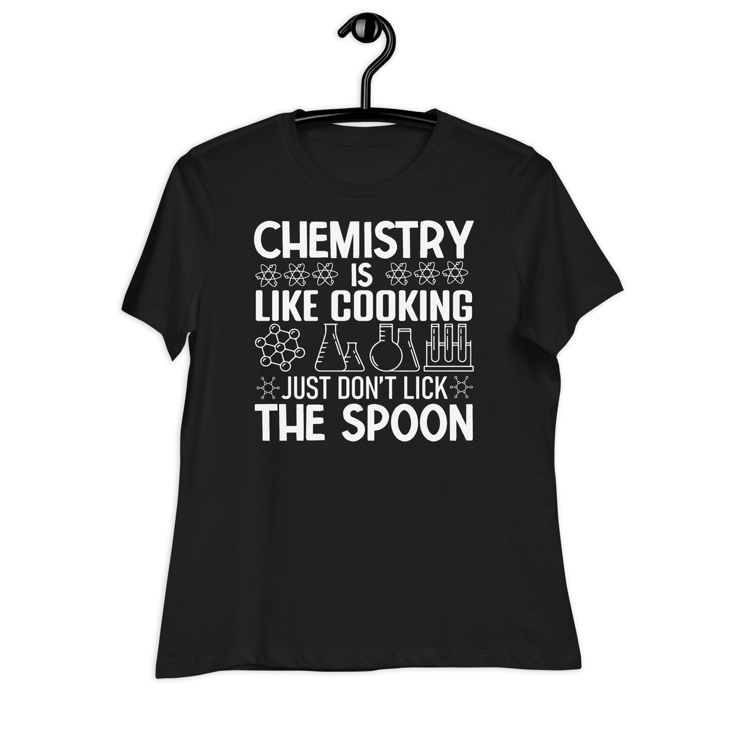 Chemistry is Like Cooking, Just Don't Lick the Spoon Bella Canvas Relaxed Women's T-Shirt