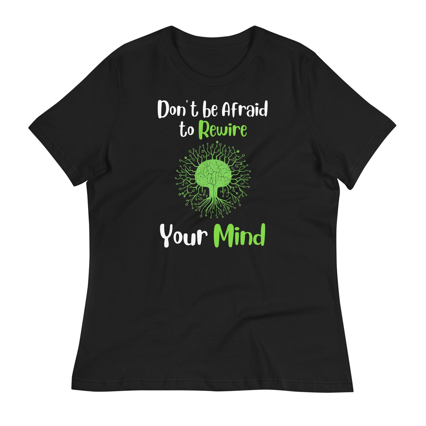 Don't Be Afraid to Rewire Your Mind Bella Canvas Relaxed Women's T-Shirt
