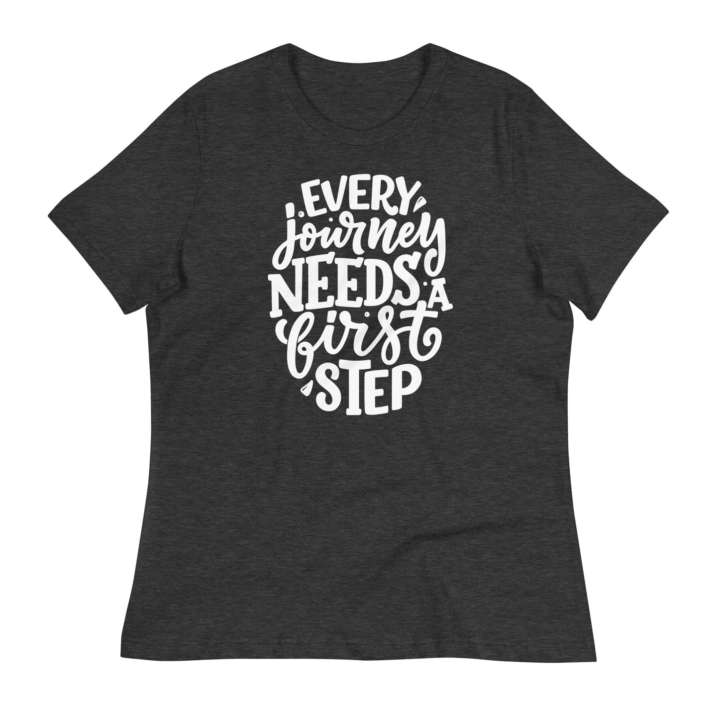 Every Journey Needs a First Step Bella Canvas Relaxed Women's T-Shirt