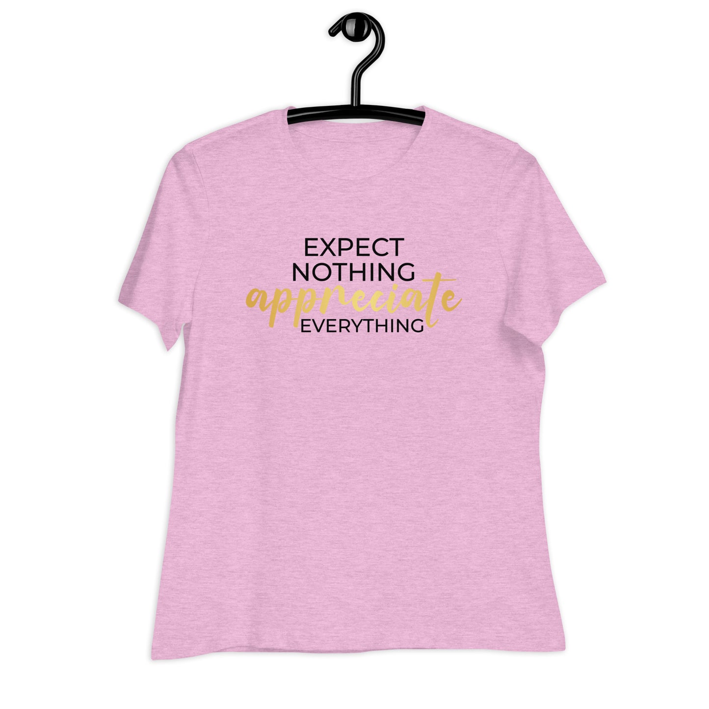Expect Nothing Appreciate Everything Bella Canvas Relaxed Women's T-Shirt