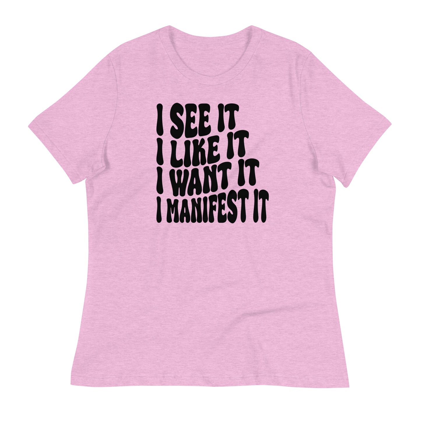 I See It I Like It I Want It I Manifest It Bella Canvas Relaxed Women's T-Shirt