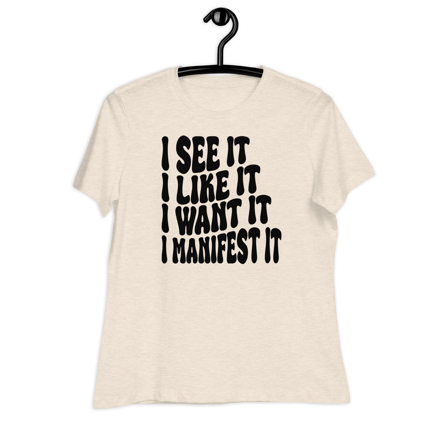 I See It I Like It I Want It I Manifest It Bella Canvas Relaxed Women's T-Shirt