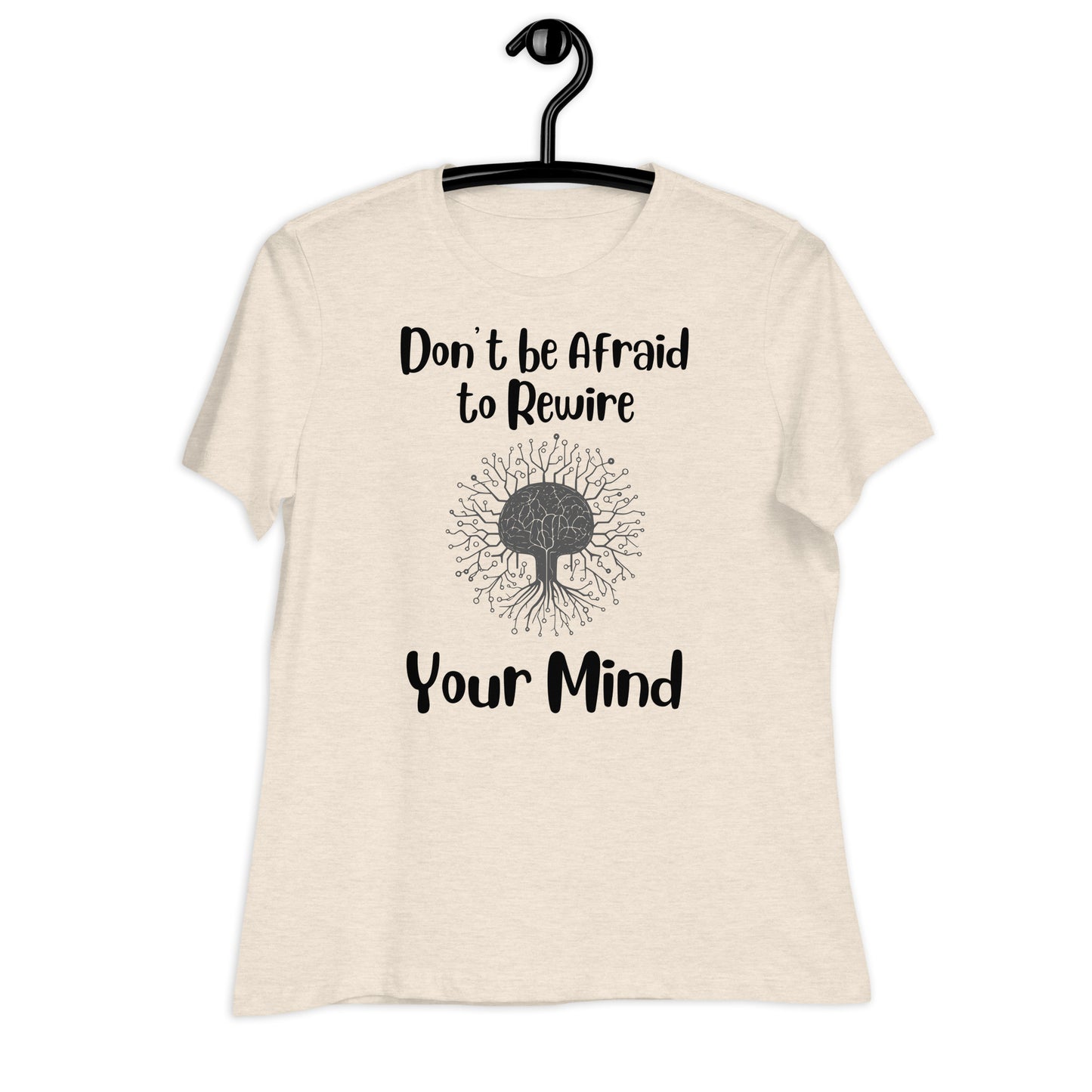 Don't Be Afraid to Rewire Your Mind Bella Canvas Relaxed Women's T-Shirt