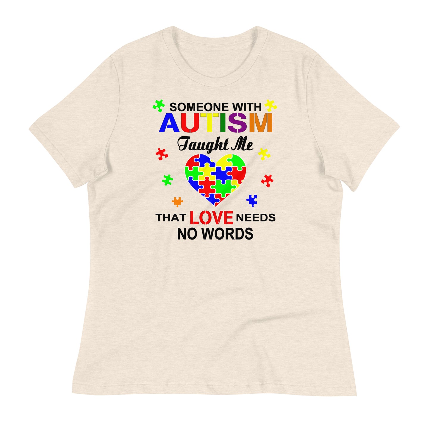 Someone with Autism Taught Me Love Needs No Words Bella Canvas Relaxed Women's T-Shirt