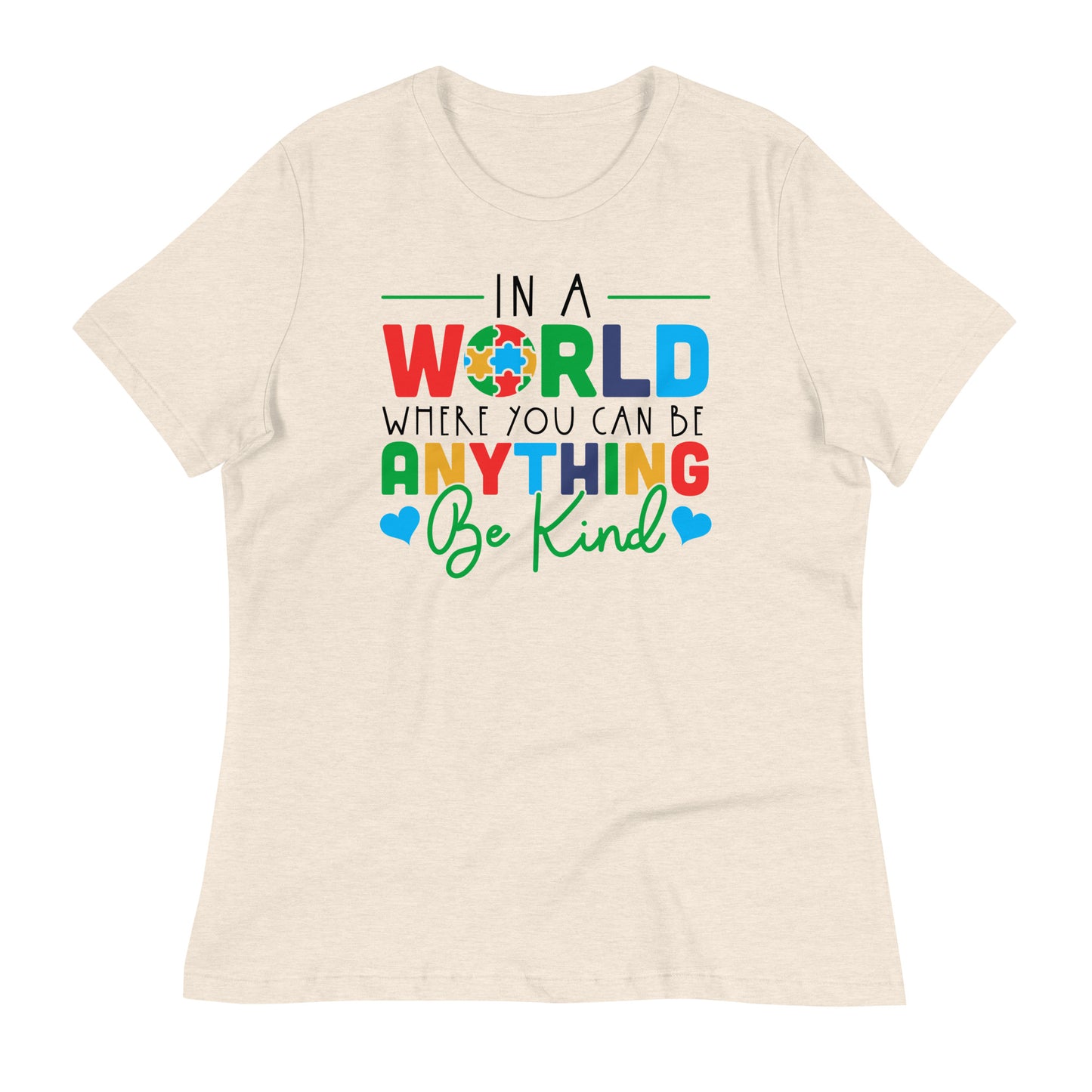 In a World Where You Can Be Anything Be Kind Bella Canvas Relaxed Women's T-Shirt