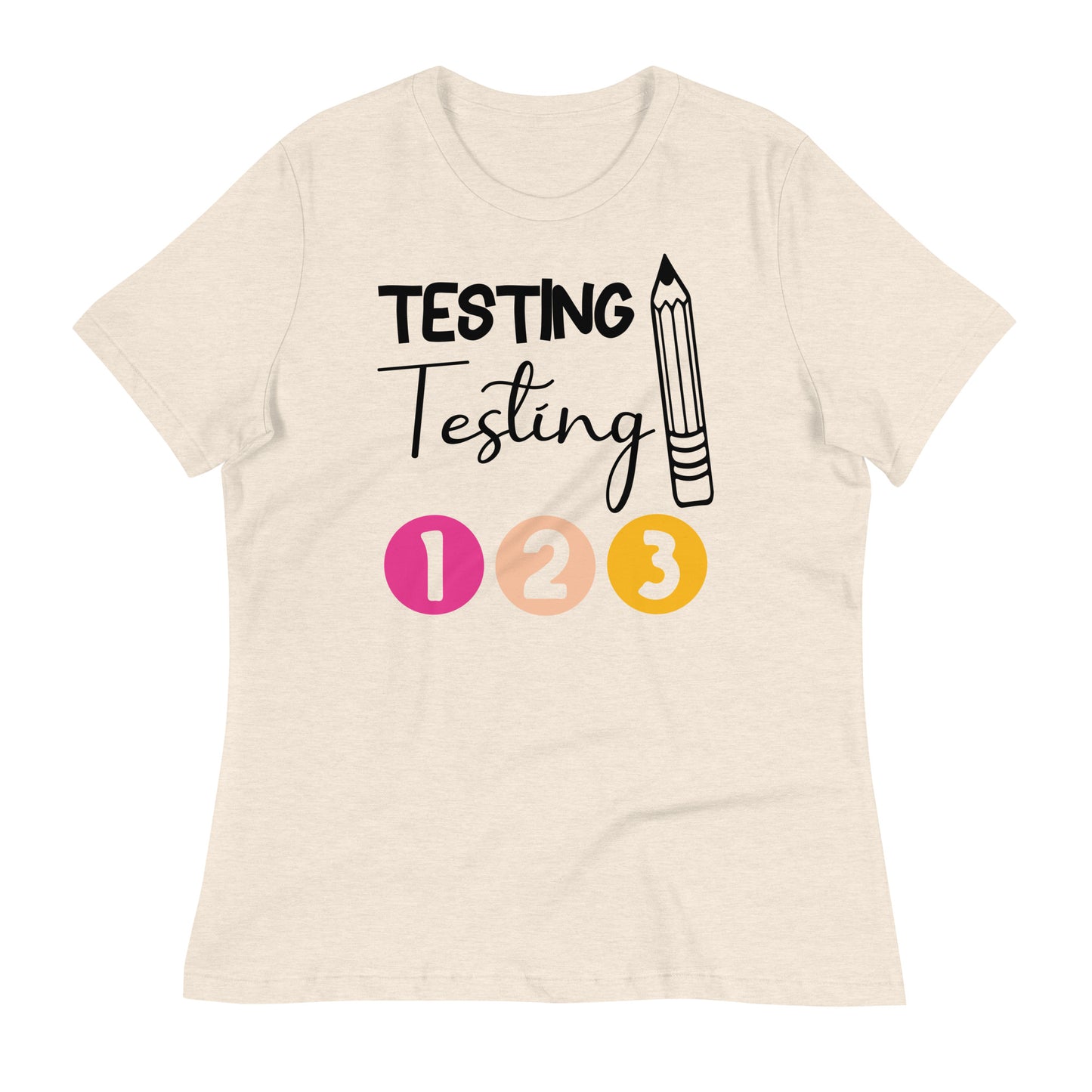 Testing, Testing 1 2 3 Teacher Bella Canvas Relaxed Women's T-Shirt
