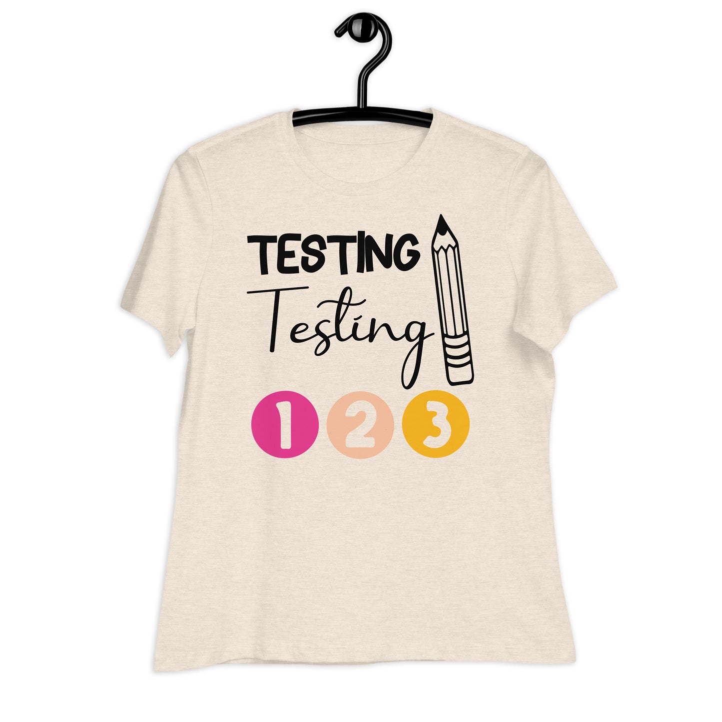 Testing, Testing 1 2 3 Teacher Bella Canvas Relaxed Women's T-Shirt