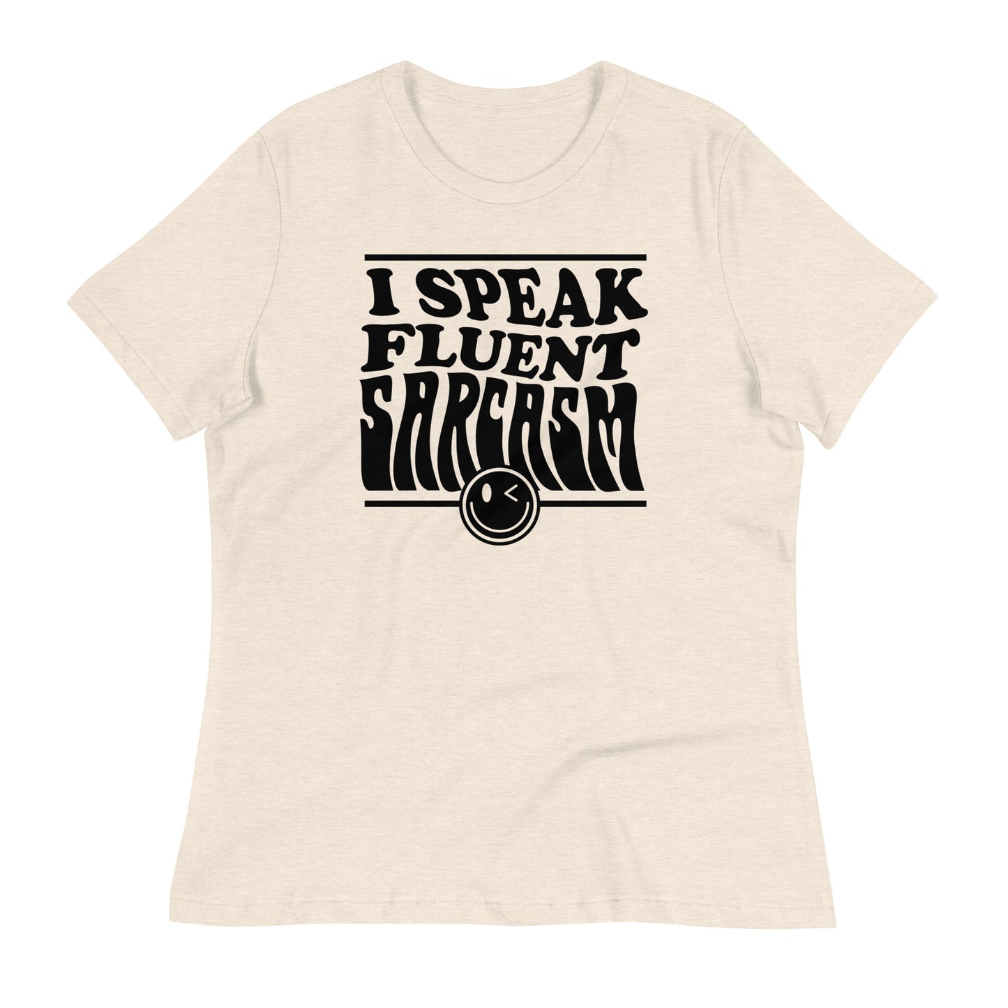 I Speak Fluent Sarcasm Bella Canvas Relaxed Women's T-Shirt