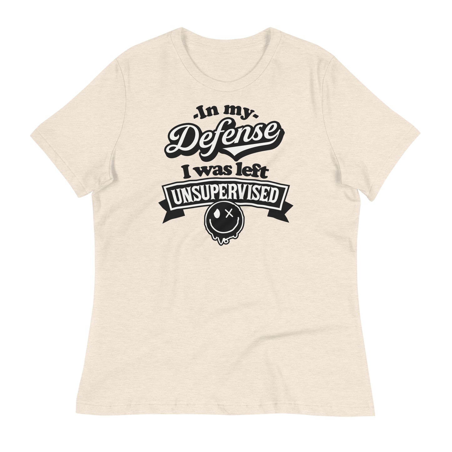 In My Defense I Was Left Unsupervised Bella Canvas Relaxed Women's T-Shirt