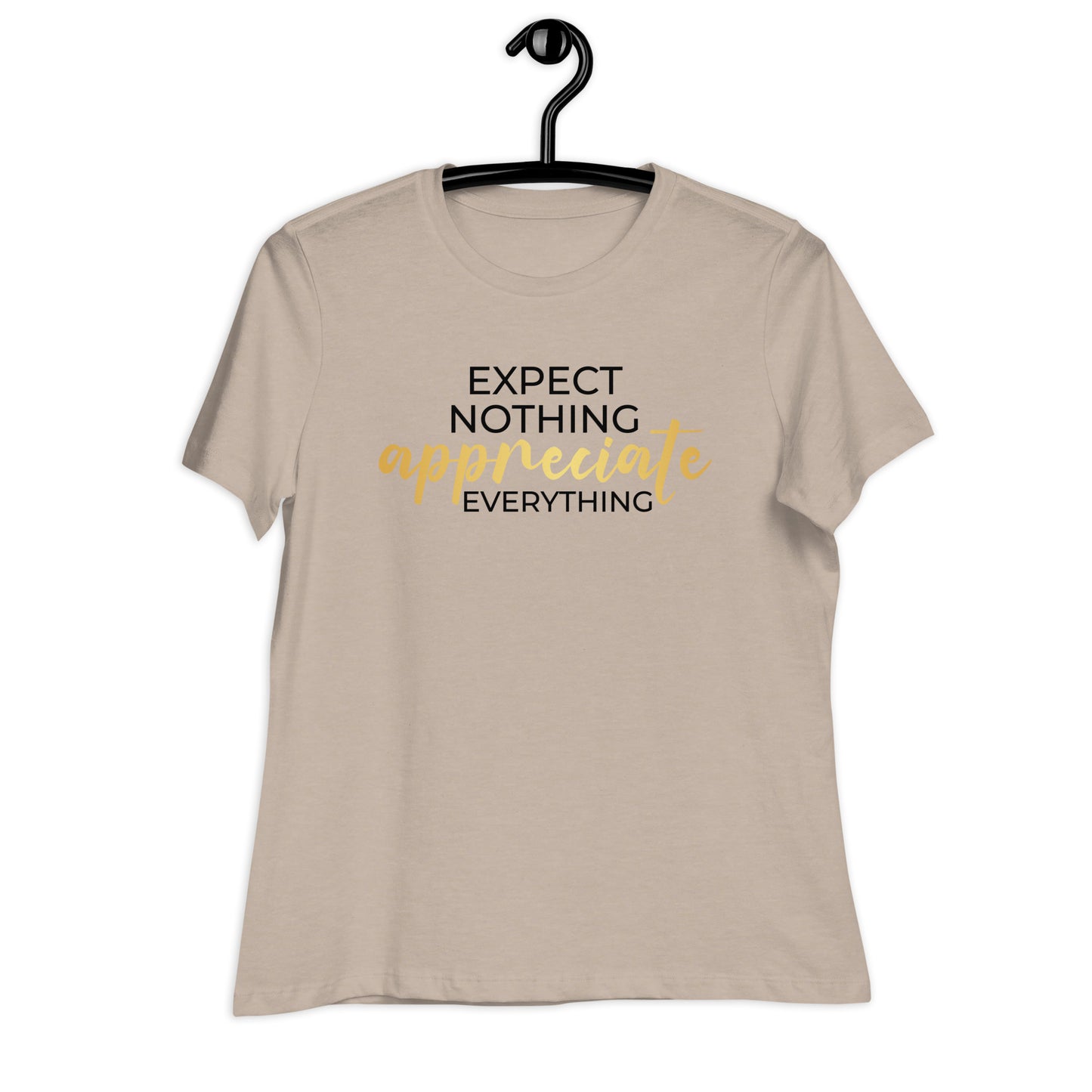 Expect Nothing Appreciate Everything Bella Canvas Relaxed Women's T-Shirt