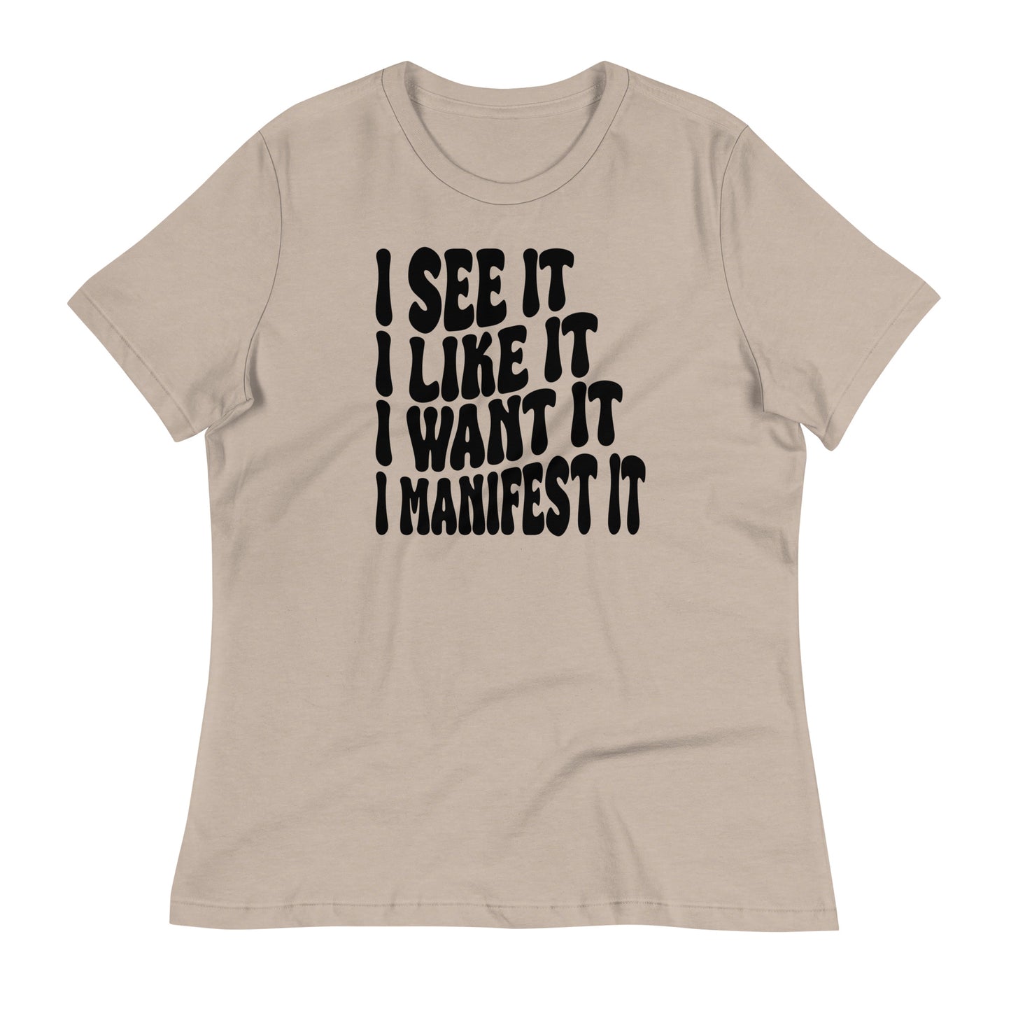 I See It I Like It I Want It I Manifest It Bella Canvas Relaxed Women's T-Shirt