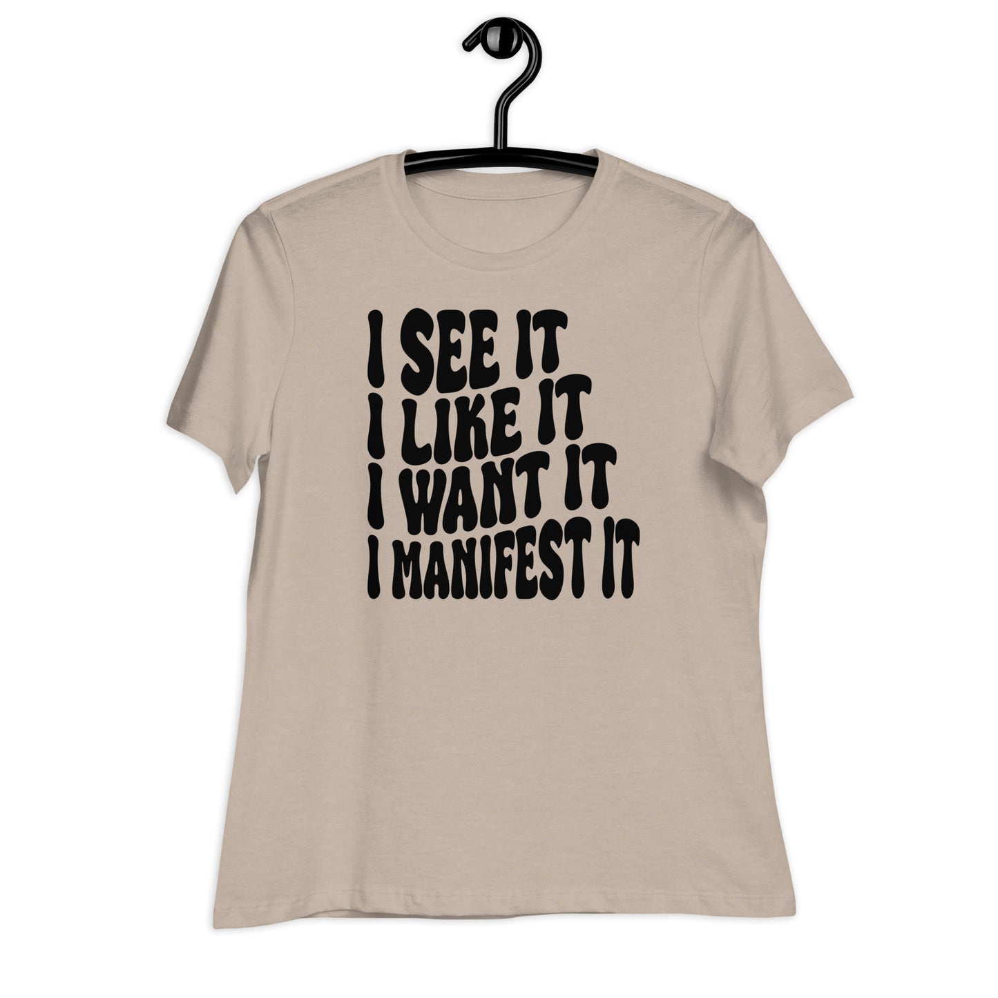 I See It I Like It I Want It I Manifest It Bella Canvas Relaxed Women's T-Shirt