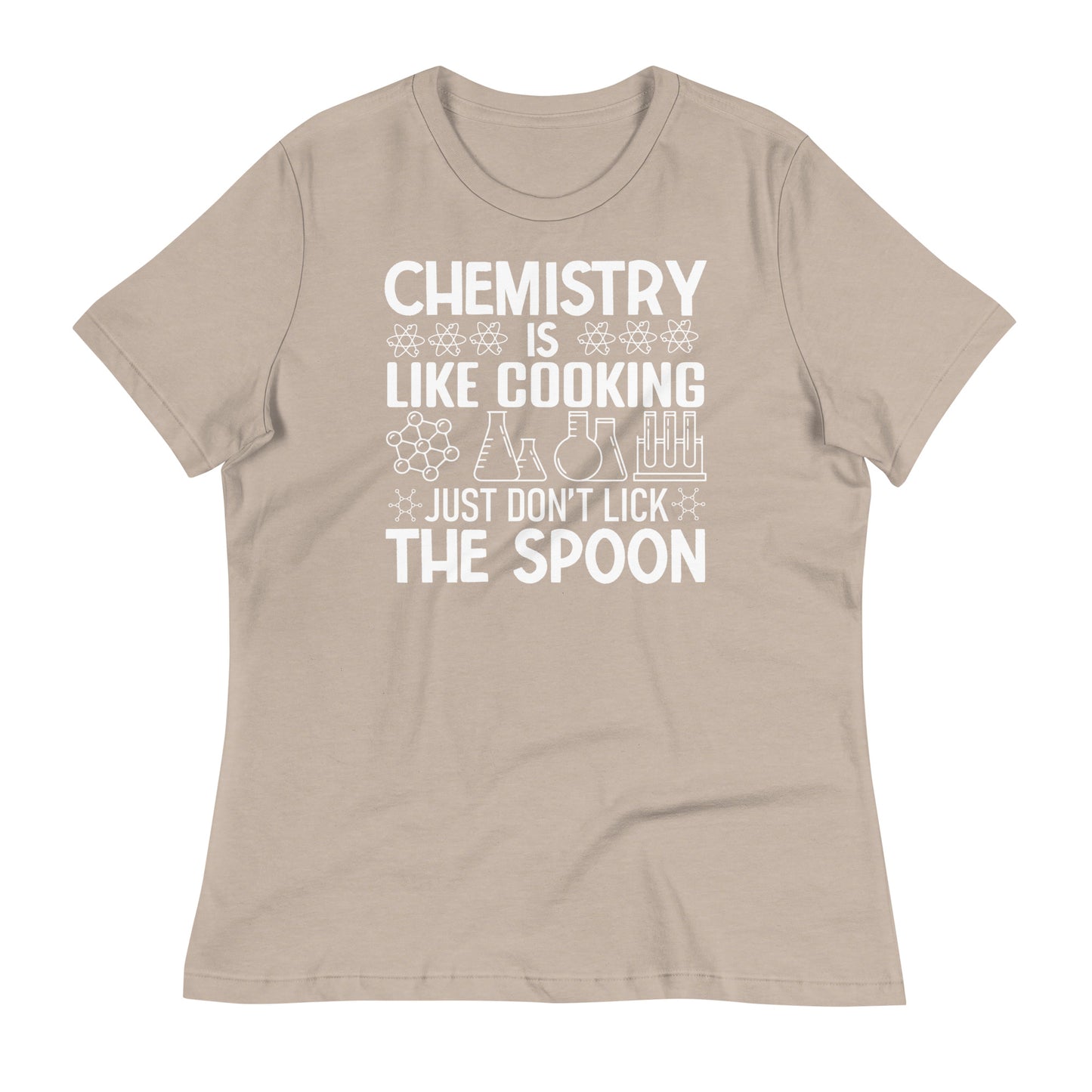 Chemistry is Like Cooking, Just Don't Lick the Spoon Bella Canvas Relaxed Women's T-Shirt