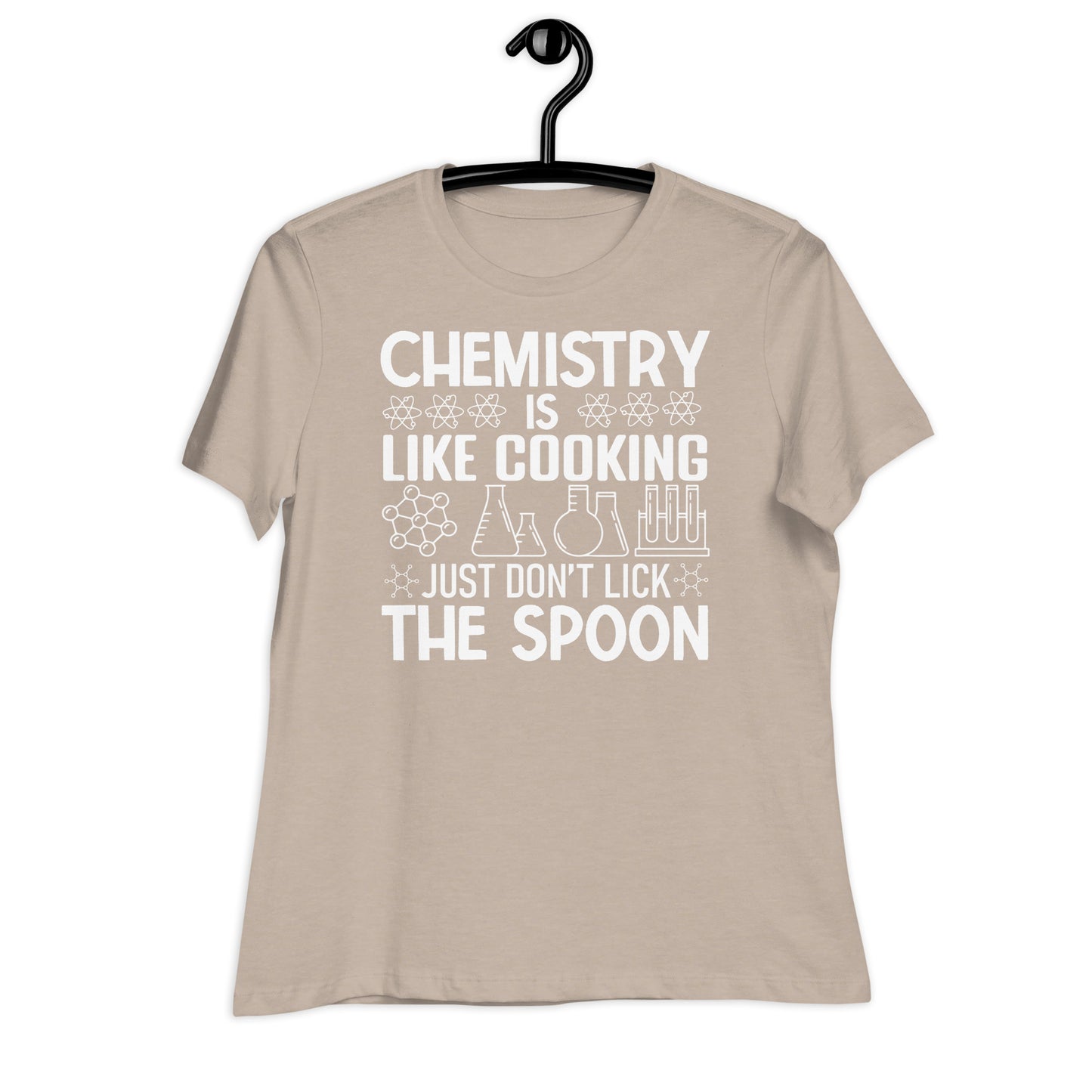 Chemistry is Like Cooking, Just Don't Lick the Spoon Bella Canvas Relaxed Women's T-Shirt