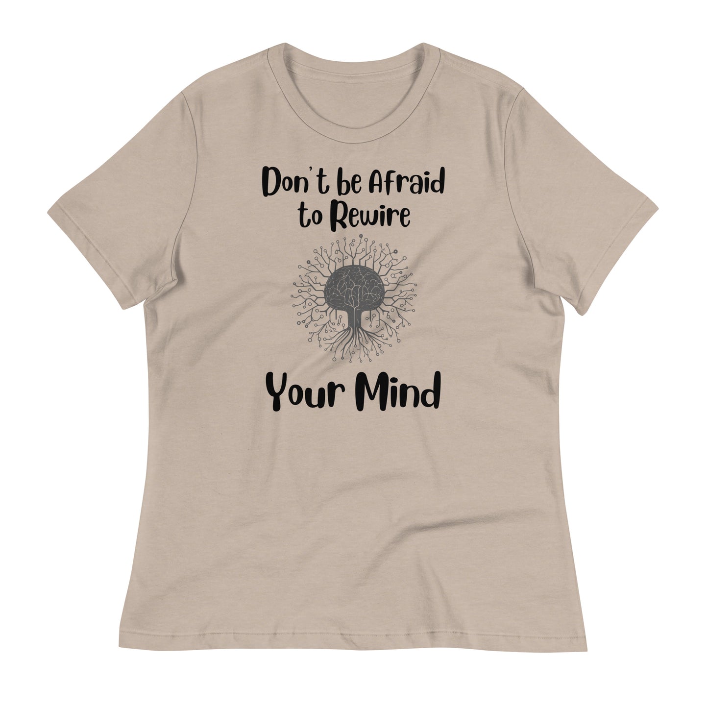 Don't Be Afraid to Rewire Your Mind Bella Canvas Relaxed Women's T-Shirt