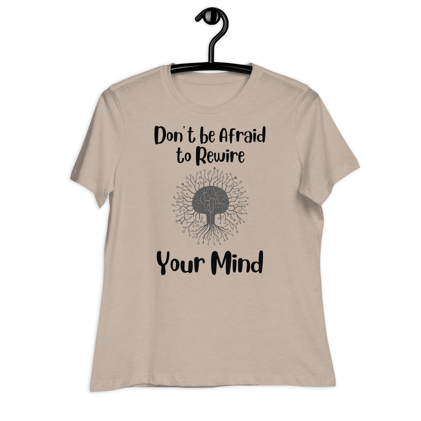Don't Be Afraid to Rewire Your Mind Bella Canvas Relaxed Women's T-Shirt