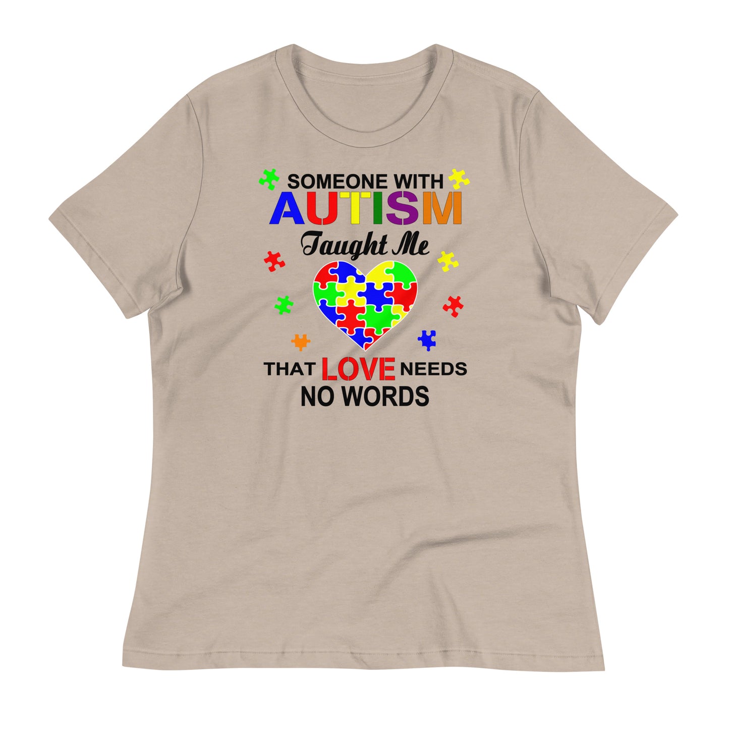 Someone with Autism Taught Me Love Needs No Words Bella Canvas Relaxed Women's T-Shirt