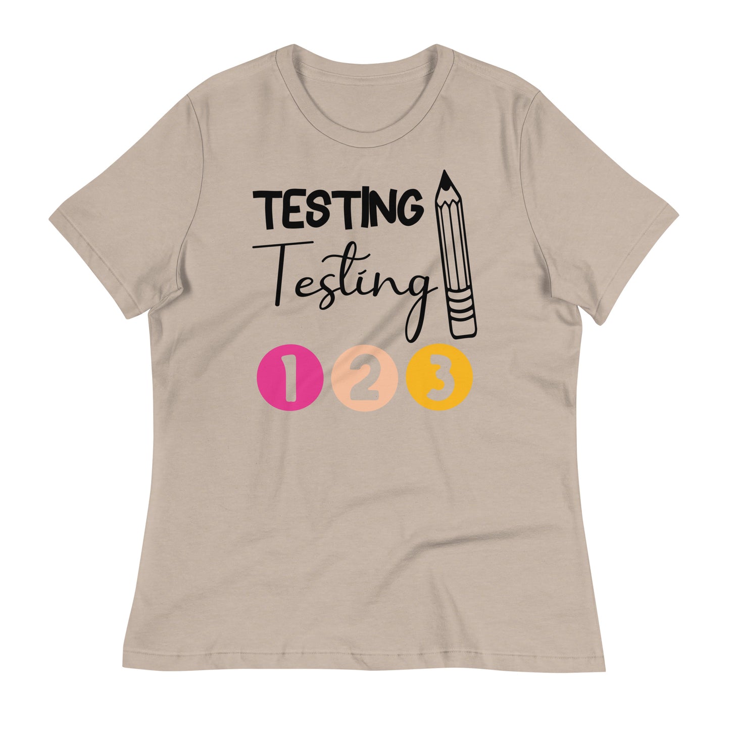 Testing, Testing 1 2 3 Teacher Bella Canvas Relaxed Women's T-Shirt
