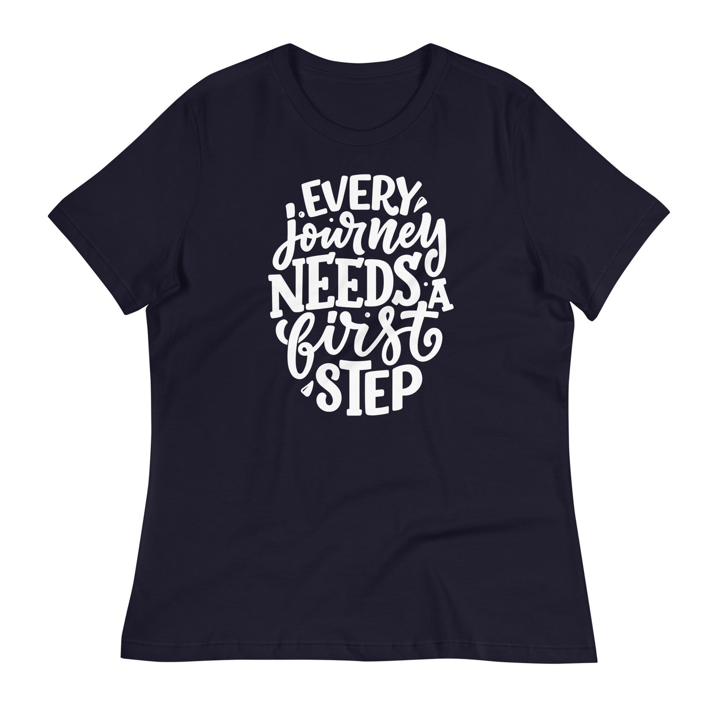 Every Journey Needs a First Step Bella Canvas Relaxed Women's T-Shirt