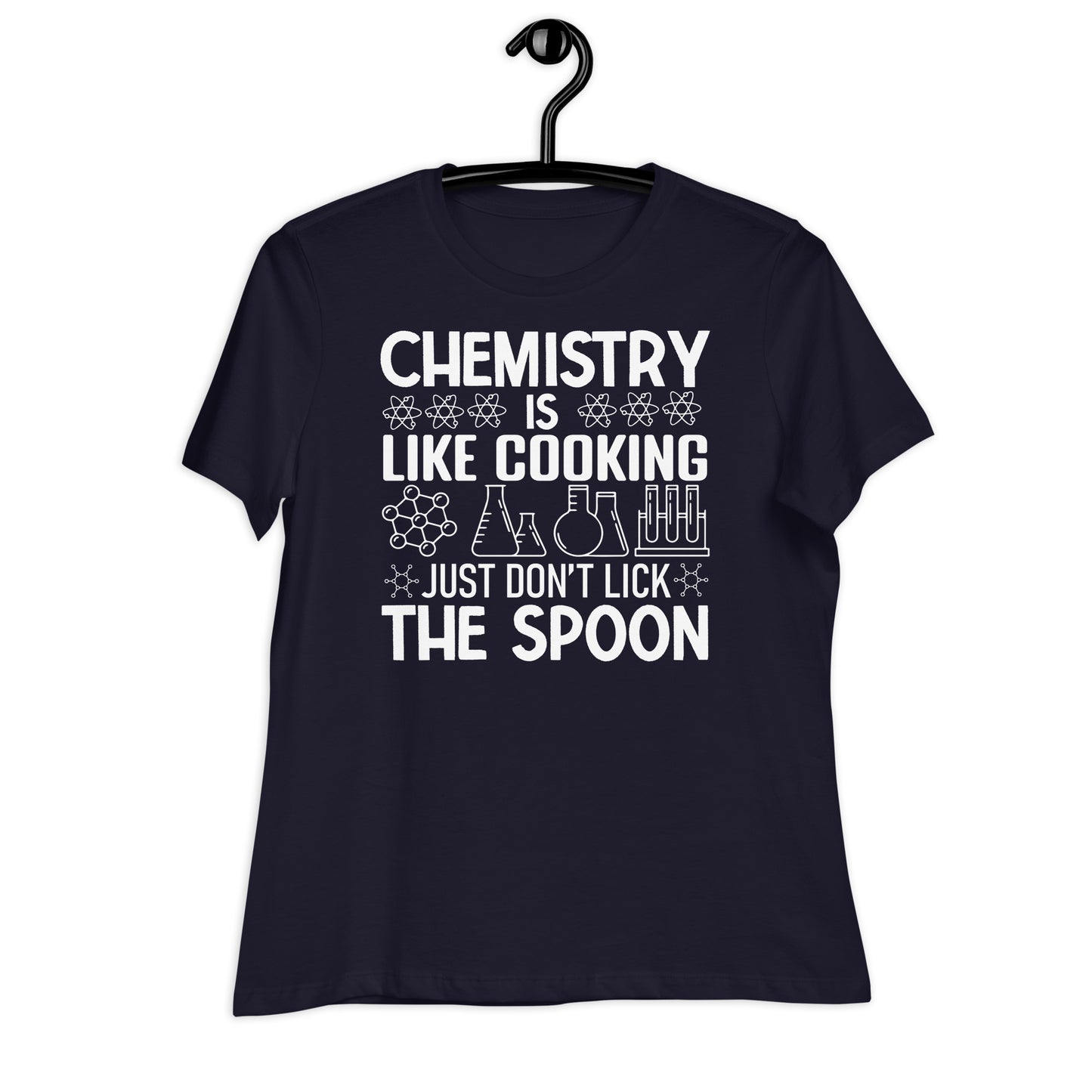 Chemistry is Like Cooking, Just Don't Lick the Spoon Bella Canvas Relaxed Women's T-Shirt