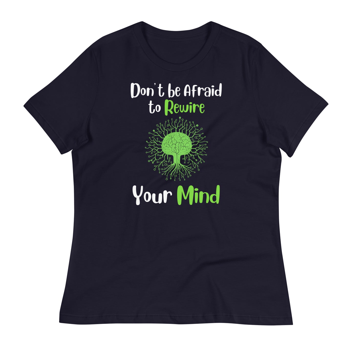 Don't Be Afraid to Rewire Your Mind Bella Canvas Relaxed Women's T-Shirt
