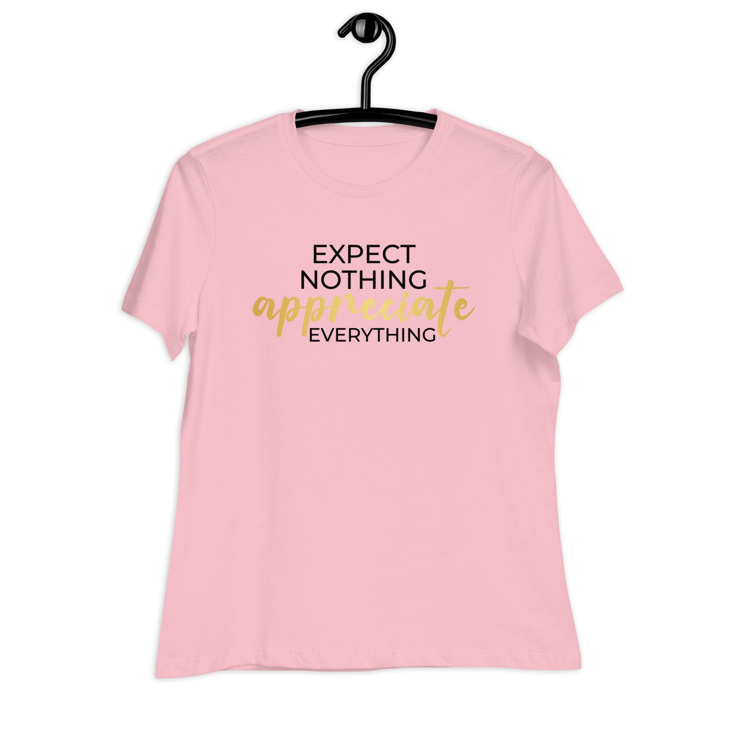 Expect Nothing Appreciate Everything Bella Canvas Relaxed Women's T-Shirt