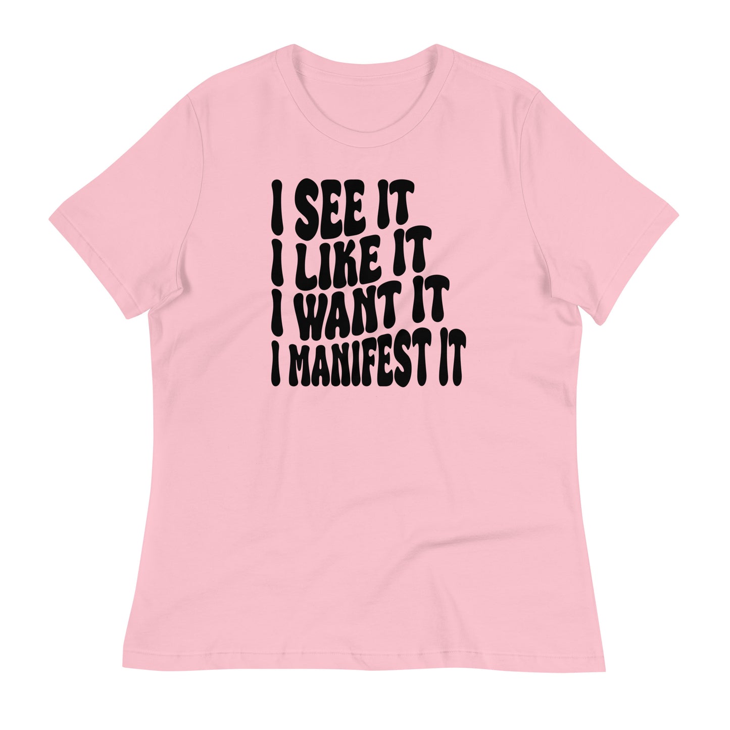 I See It I Like It I Want It I Manifest It Bella Canvas Relaxed Women's T-Shirt