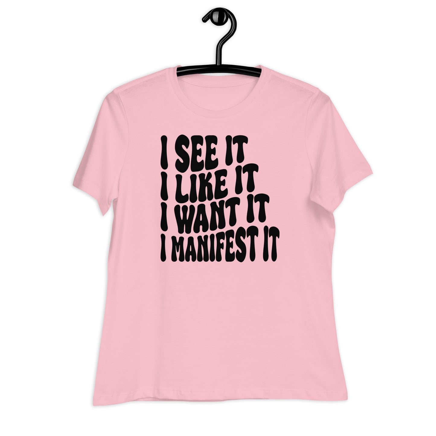 I See It I Like It I Want It I Manifest It Bella Canvas Relaxed Women's T-Shirt