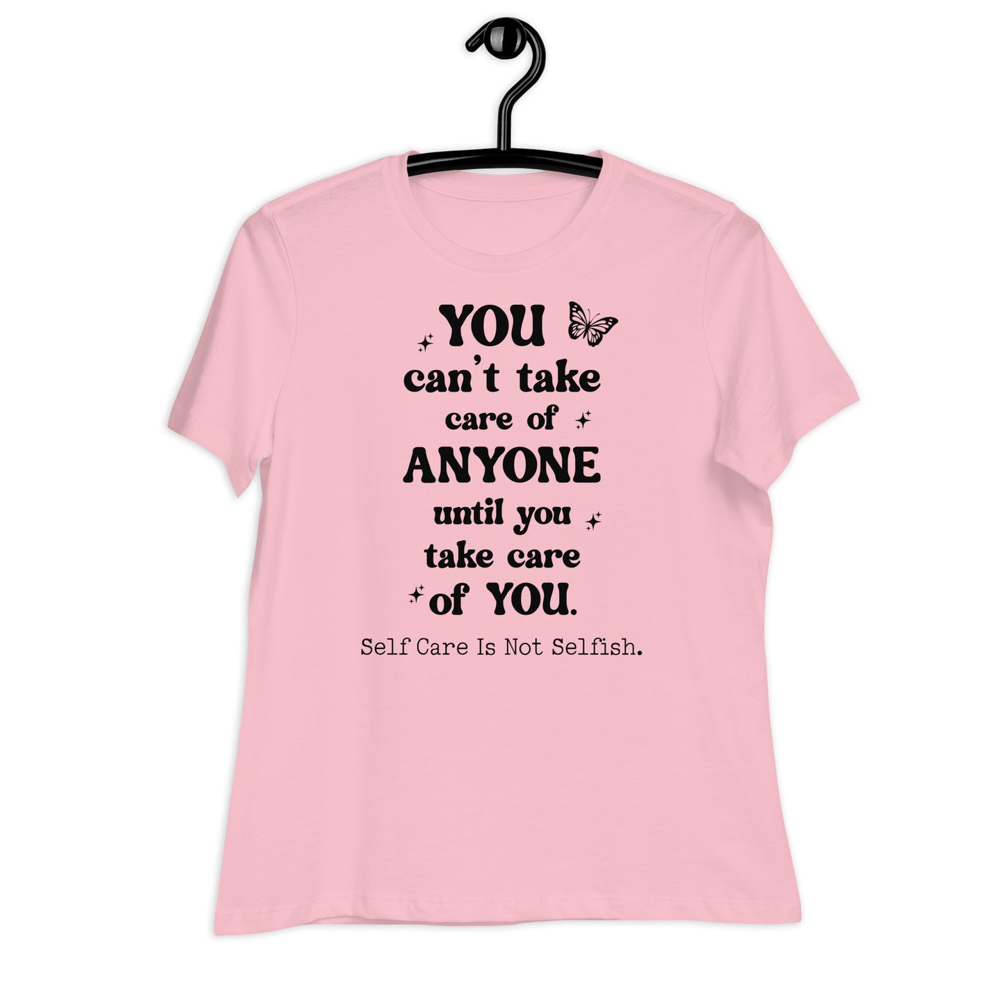You Can't Take Care of Anyone Until You Take Care of You Bella Canvas Relaxed Women's T-Shirt