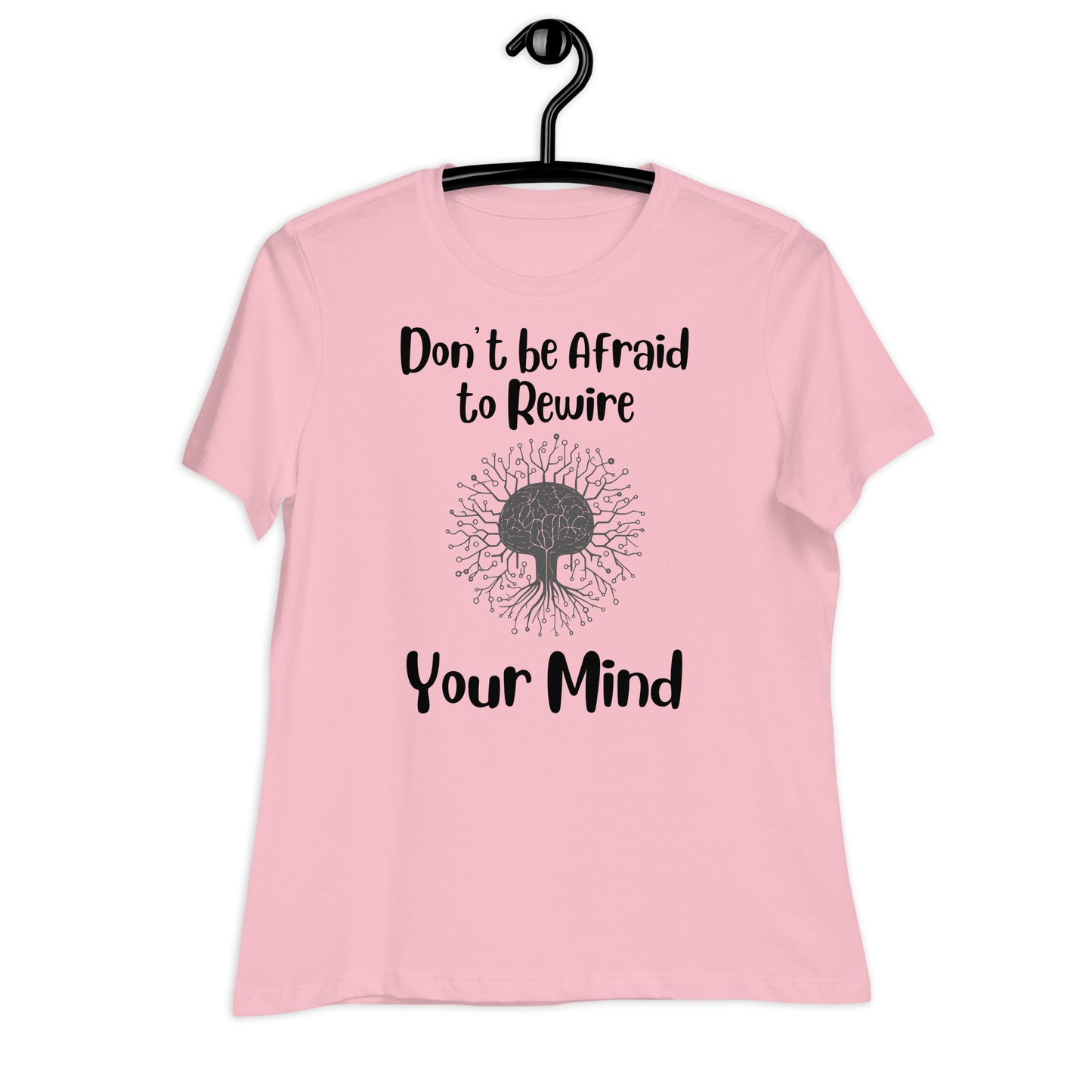 Don't Be Afraid to Rewire Your Mind Bella Canvas Relaxed Women's T-Shirt