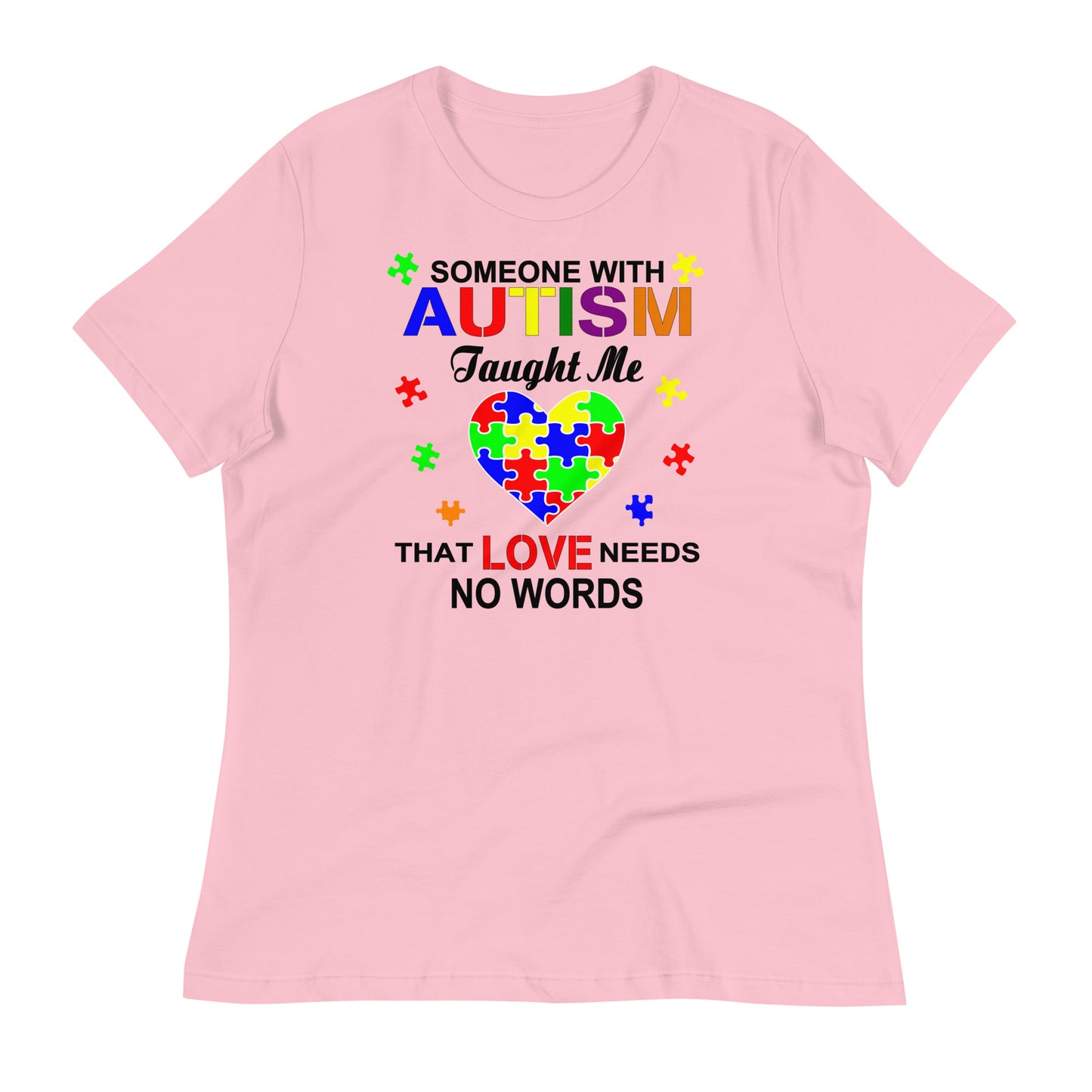 Someone with Autism Taught Me Love Needs No Words Bella Canvas Relaxed Women's T-Shirt