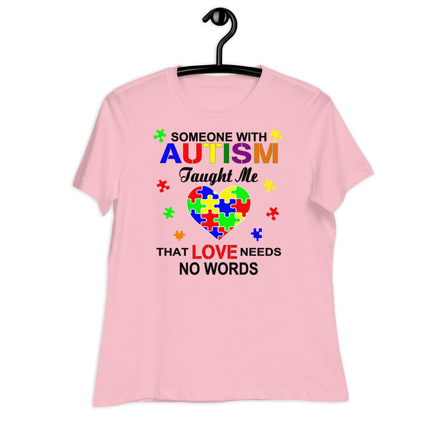 Someone with Autism Taught Me Love Needs No Words Bella Canvas Relaxed Women's T-Shirt
