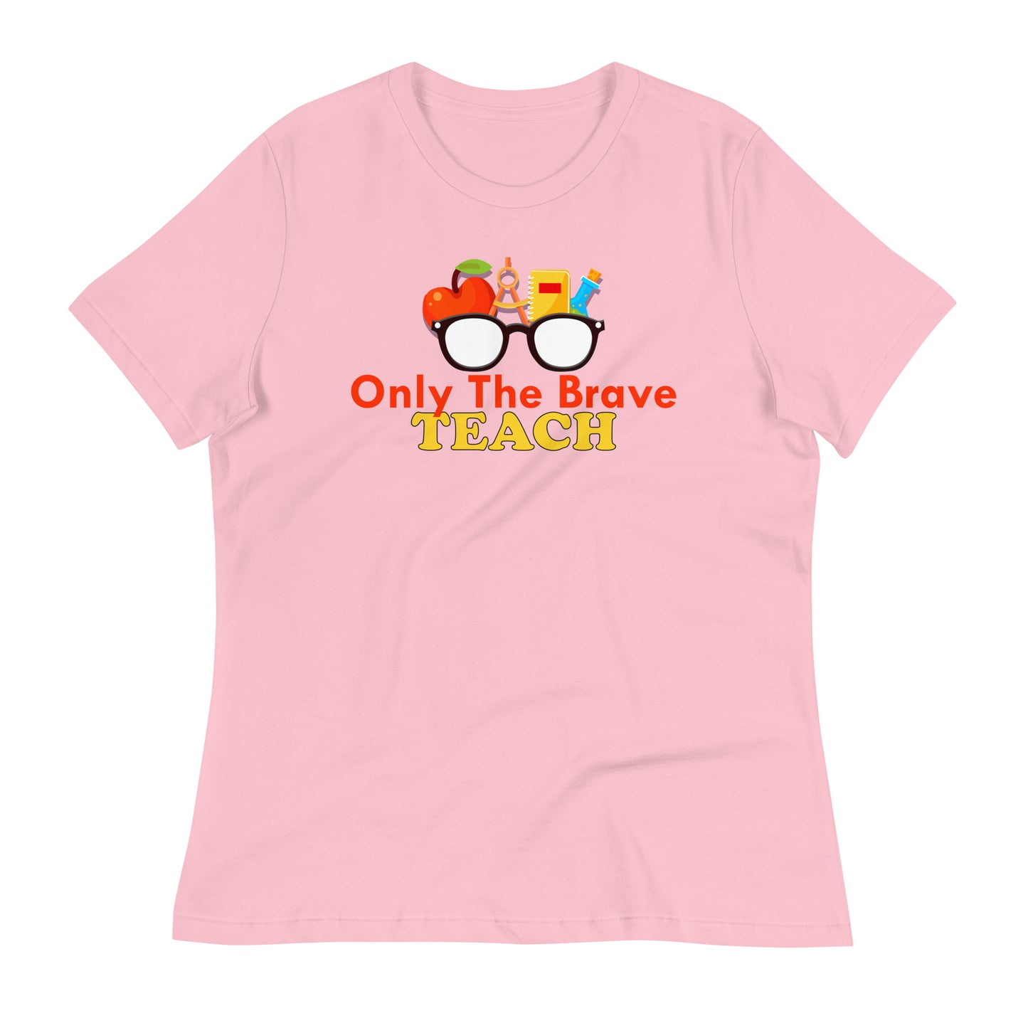 Only the Brave Teach Bella Canvas Relaxed Women's T-Shirt