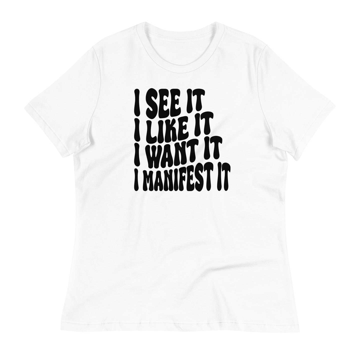 I See It I Like It I Want It I Manifest It Bella Canvas Relaxed Women's T-Shirt